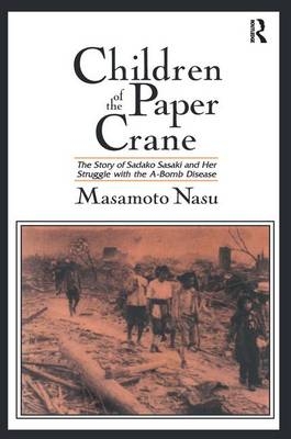 Children of the Paper Crane: The Story of Sadako Sasaki and Her Struggle with the A-Bomb Disease - Masamoto Nasu