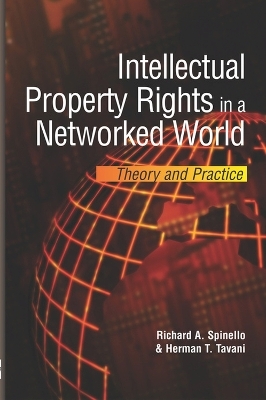 Intellectual Property Rights in a Networked World - Richard A. Spinello, H. Tavani