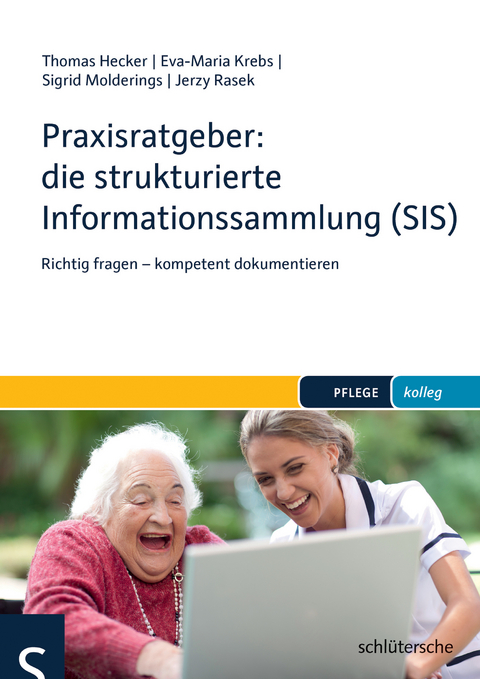 Praxisratgeber: die strukturierte Informationssammlung (SIS) - Eva-Maria Krebs, Sigrid Molderings, Thomas Hecker, Jerzy Rasek