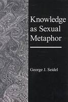 Knowledge as a Sexual Metaphor - George Joseph Seidel