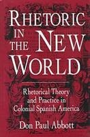 Rhetoric in the New World - Don Paul Abbott