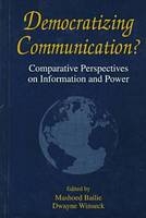 Democratizing Communication?-Comparative Perspectives On Information and Power -  Bailie