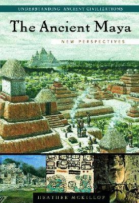 The Ancient Maya - Heather McKillop