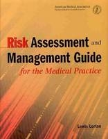 Risk Assessment and Management Guide for the Medical Practice - Lewis Lorton