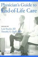 Physicans Guide to End of Life Care - Timothy Quill, Lois Snyder