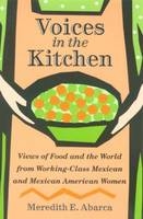 Voices in the Kitchen - Meredith E. Abarca