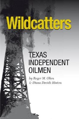 Wildcatters - Roger M. Olien, Diana Davids Hinton