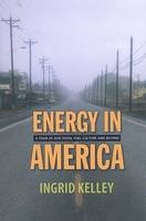 Energy in America - Ingrid Kelley