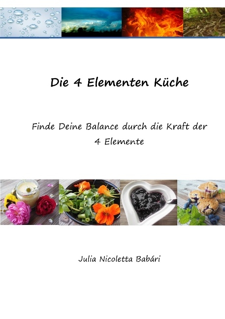 Die 4 Elementen Küche - Julia Nicoletta Babári