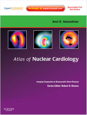Atlas of Nuclear Cardiology: Imaging Companion to Braunwald's Heart Disease - Ami E. Iskandrian, Ernest V. Garcia