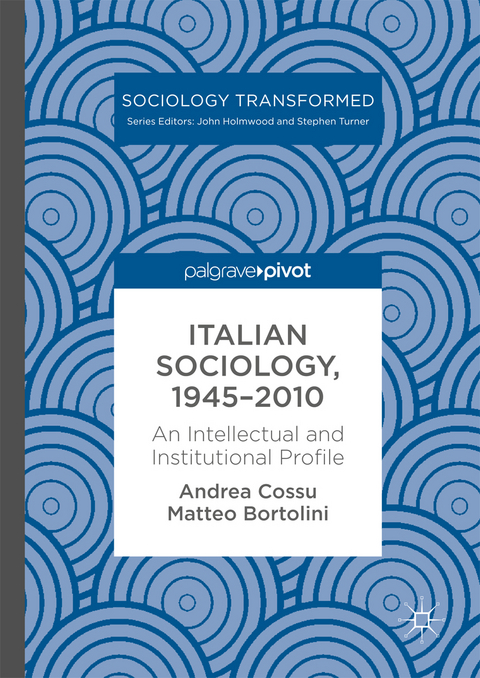 Italian Sociology,1945-2010 -  Matteo Bortolini,  Andrea Cossu