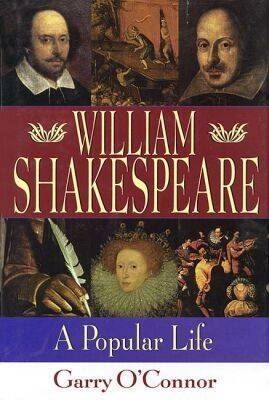 William Shakespeare: A Popular Life - Garry O'Connor