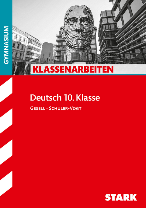 STARK Klassenarbeiten Gymnasium - Deutsch 10. Klasse - Angelika Gesell, Sibylle Schuler-Vogt