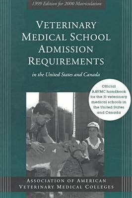 Veterinary Medical School Admission Requirements in the United States and Canada -  American Association of Veterinary Medical Colleges,  Association Of American Veteri