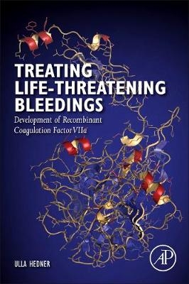 Treating Life-Threatening Bleedings -  Ulla Hedner