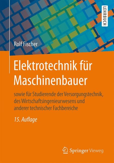 Elektrotechnik für Maschinenbauer - Rolf Fischer