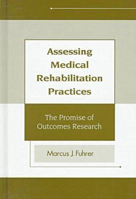 Assessing Medical Rehabilitation Practices - Marcus J. Fuhrer