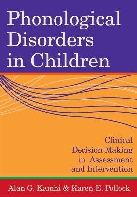 Phonological Disorders in Children - Alan G. Kamhi, Karen E. Pollock