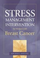 Stress Management Intervention for Women with Breast Cancer - Michael H. Antoni