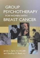 Group Psychotherapy for Women with Breast Cancer - James L. Spira, Geoffrey M. Reed