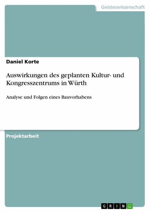 Auswirkungen des geplanten Kultur- und Kongresszentrums in Würth - Daniel Korte