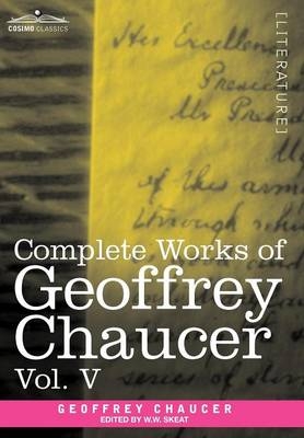 Complete Works of Geoffrey Chaucer, Vol.V - Geoffrey Chaucer