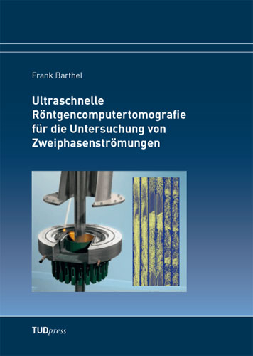 Ultraschnelle Röntgencomputertomografie für die Untersuchung von Zweiphasenströmungen - Frank Barthel