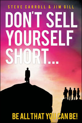 Don't Sell Yourself Short! - Steven Carroll, John Gill