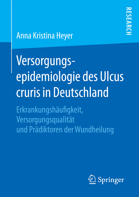 Versorgungsepidemiologie des Ulcus cruris in Deutschland - Anna Kristina Heyer