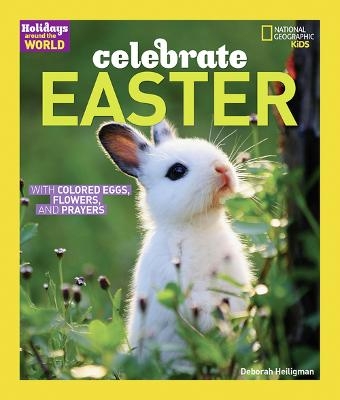 Celebrate Easter - Deborah Heiligman,  National Geographic Kids