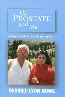 His Prostate and Me - Desiree Lyon Howe