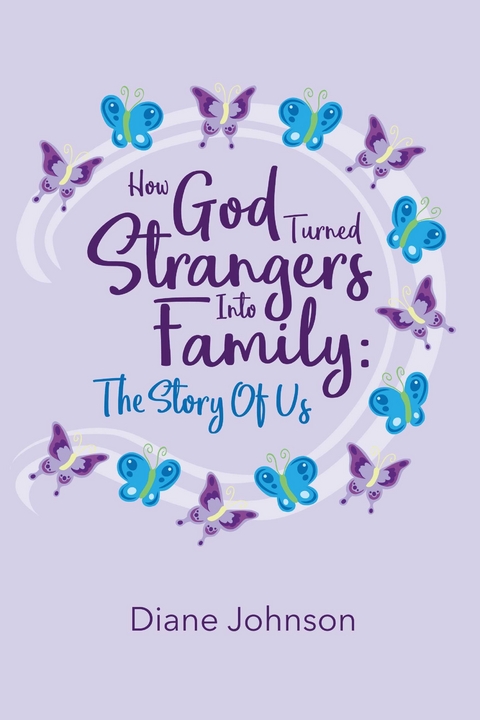 How God Turned Strangers Into Family -  Diane Johnson