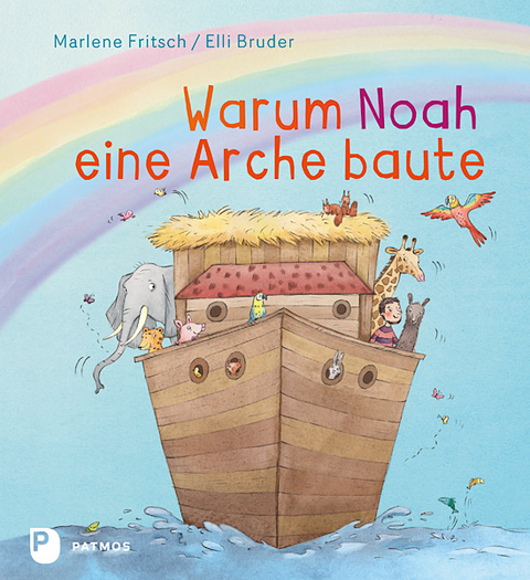 Warum Noah eine Arche baute - Marlene Fritsch