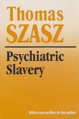 Psychiatric Slavery - Thomas Szasz