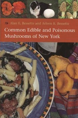 Common Edible and Poisonous Mushrooms of New York - Alan E. Bessette