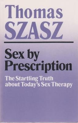 Sex By Prescription - Thomas Szasz