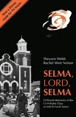 Selma, Lord, Selma - Sheyann Webb; Rachel West Nelson; Frank Sikora