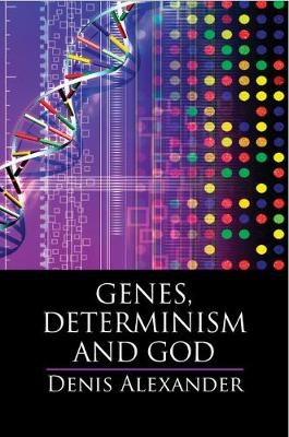 Genes, Determinism and God -  Denis Alexander