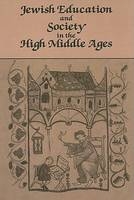 Jewish Education and Society in the High Middle Ages - Ephraim Kanarfogel