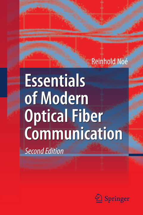 Essentials of Modern Optical Fiber Communication - Reinhold Noé