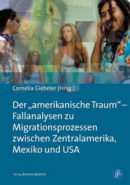 Der „amerikanische Traum“ – Fallanalysen zu Migrationsprozessen zwischen Zentralamerika, Mexiko und den USA - 