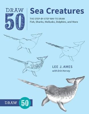Draw 50 Sea Creatures -  Lee J. Ames,  Erin Harvey