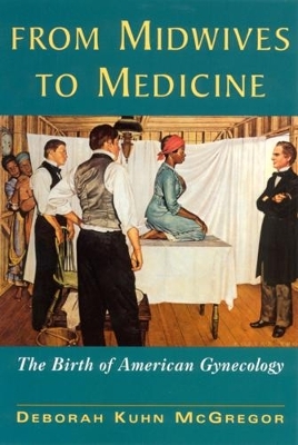 From Midwives to Medicine - Deborah Kuhn McGregor