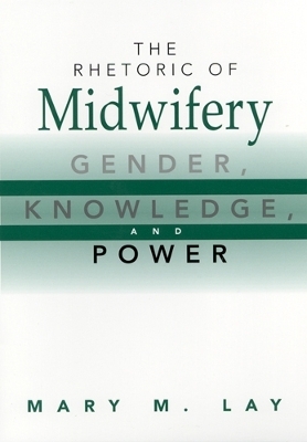 The Rhetoric of Midwifery - Mary M Lay
