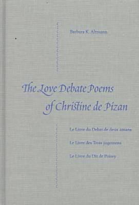 The Love Debate Poems of Christine De Pizan - Christine Pisan  de, Pizan de  Christine