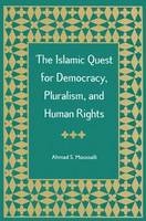 The Islamic Quest for Democracy, Pluralism and Human Rights - Ahmad S. Moussalli