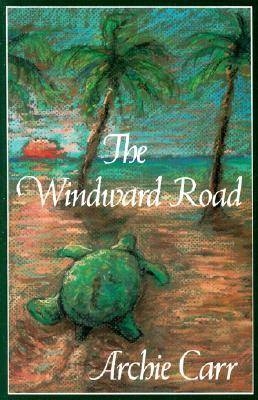 The Windward Road - Archie F. Carr