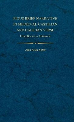 Pious Brief Narrative in Medieval Castilian and Galician Verse - John E. Keller