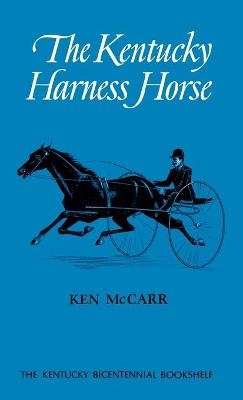 The Kentucky Harness Horse - Ken McCarr