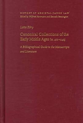 Canonical Collections of the Early Middle Ages (ca.400-1140) - Lotte Kery